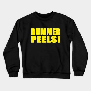 Bummer Peels! Crewneck Sweatshirt